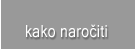 Avtoprevleke - Kako naro�iti